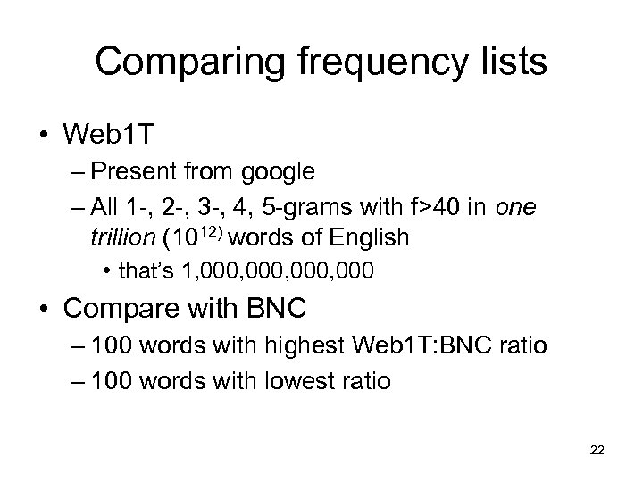 Comparing frequency lists • Web 1 T – Present from google – All 1