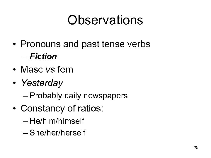 Observations • Pronouns and past tense verbs – Fiction • Masc vs fem •