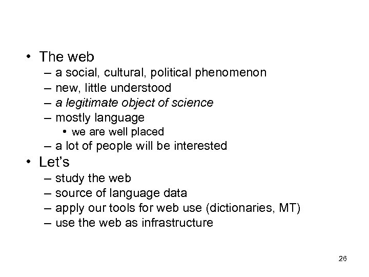  • The web – – a social, cultural, political phenomenon new, little understood