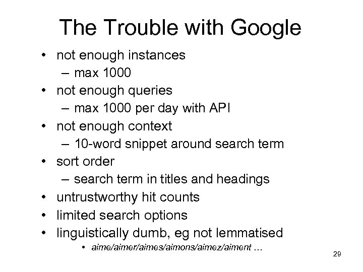 The Trouble with Google • not enough instances – max 1000 • not enough