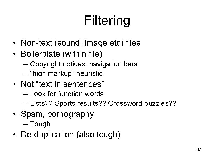 Filtering • Non-text (sound, image etc) files • Boilerplate (within file) – Copyright notices,