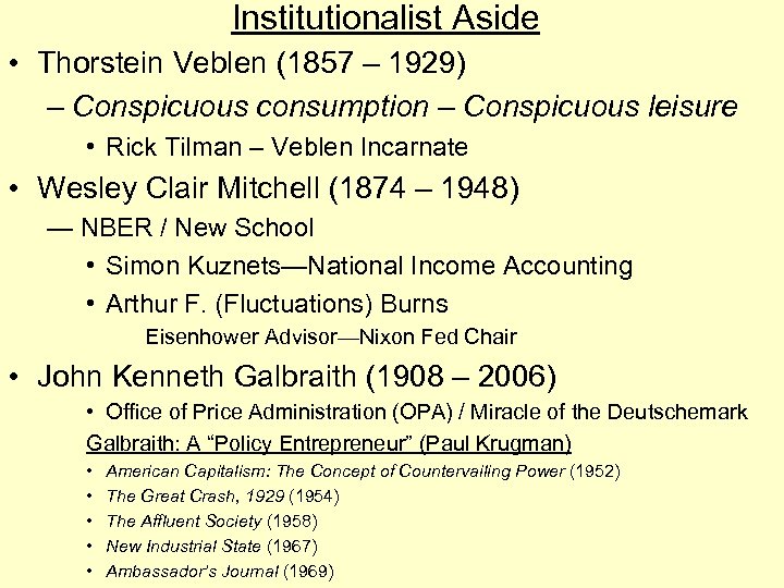 Institutionalist Aside • Thorstein Veblen (1857 – 1929) – Conspicuous consumption – Conspicuous leisure