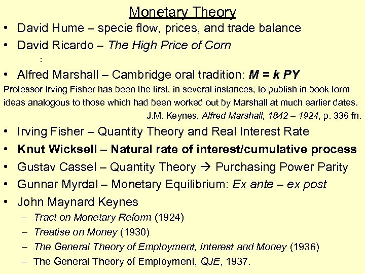 Monetary Theory • David Hume – specie flow, prices, and trade balance • David