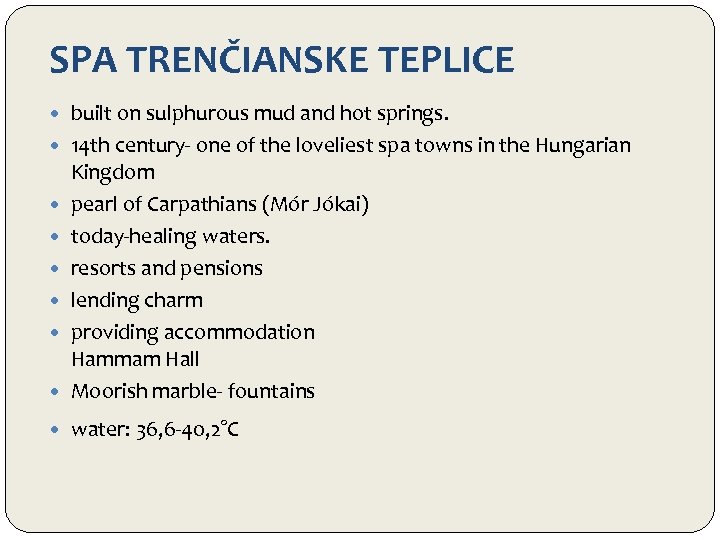 SPA TRENČIANSKE TEPLICE built on sulphurous mud and hot springs. 14 th century- one