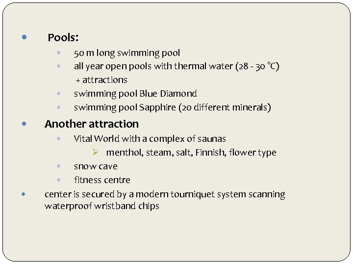  Pools: 50 m long swimming pool all year open pools with thermal water