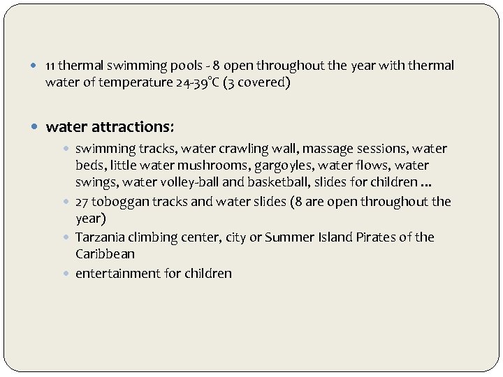  11 thermal swimming pools - 8 open throughout the year with thermal water