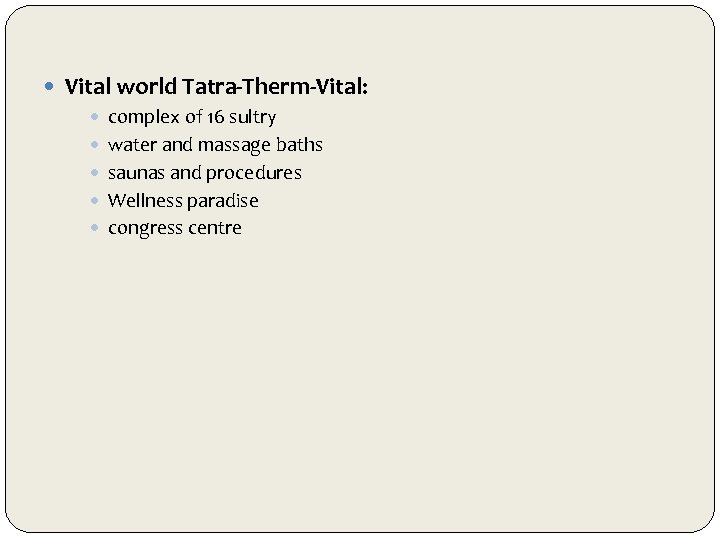  Vital world Tatra-Therm-Vital: complex of 16 sultry water and massage baths saunas and