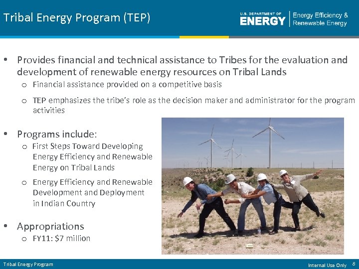 Tribal Energy Program (TEP) • Provides financial and technical assistance to Tribes for the