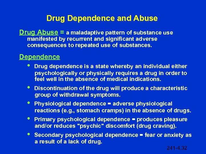 Drug Dependence and Abuse Drug Abuse = a maladaptive pattern of substance use manifested