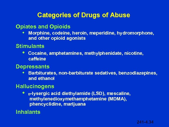 Categories of Drugs of Abuse Opiates and Opioids • Morphine, codeine, heroin, meperidine, hydromorphone,