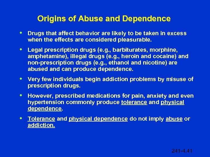 Origins of Abuse and Dependence • Drugs that affect behavior are likely to be