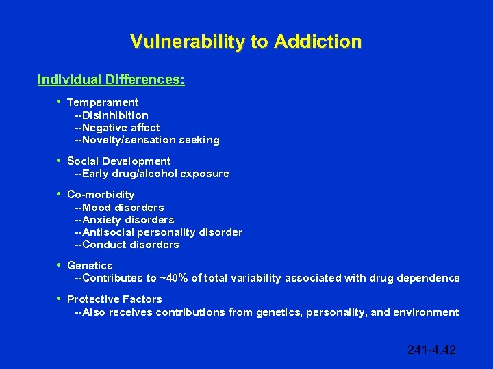 Vulnerability to Addiction Individual Differences: • Temperament --Disinhibition --Negative affect --Novelty/sensation seeking • Social