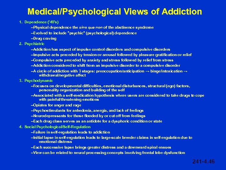 Medical/Psychological Views of Addiction 1. Dependence ('40's) --Physical dependence the sine qua non of