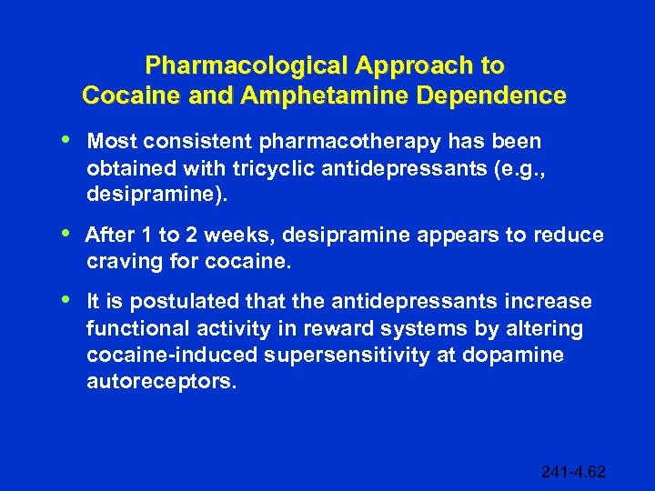 Pharmacological Approach to Cocaine and Amphetamine Dependence • Most consistent pharmacotherapy has been obtained