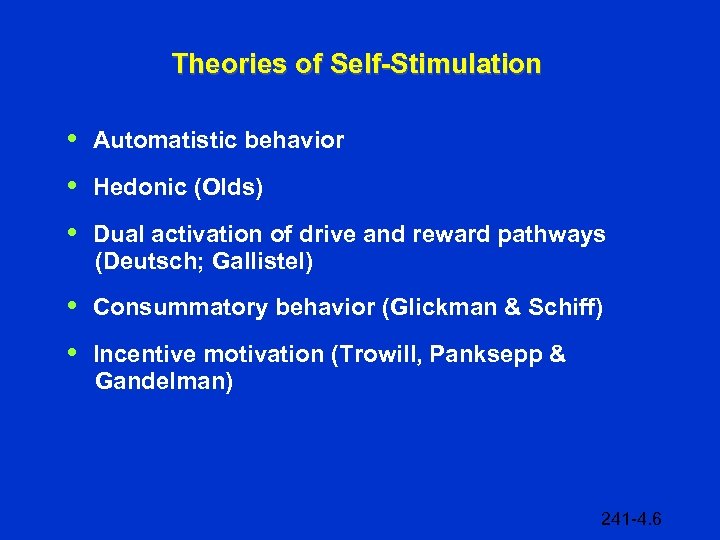 Theories of Self-Stimulation • Automatistic behavior • Hedonic (Olds) • Dual activation of drive