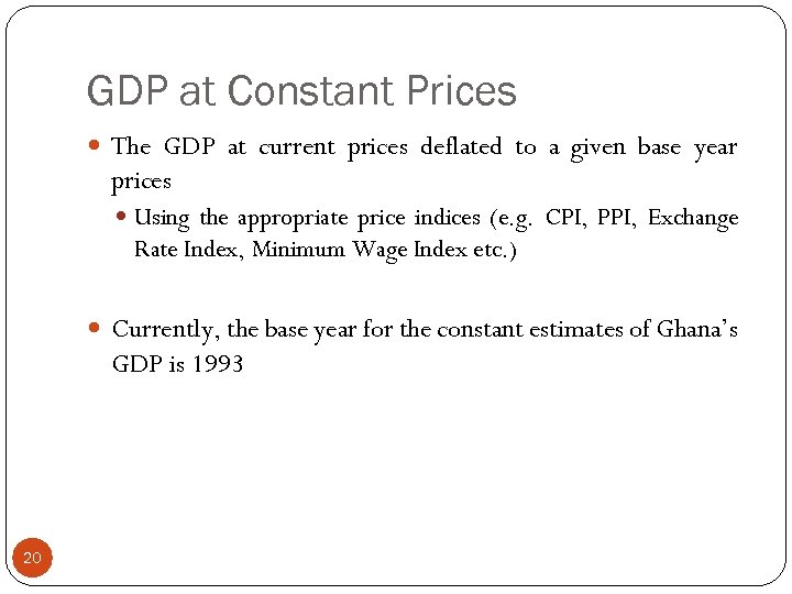 GDP at Constant Prices The GDP at current prices deflated to a given base