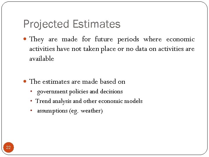 Projected Estimates They are made for future periods where economic activities have not taken