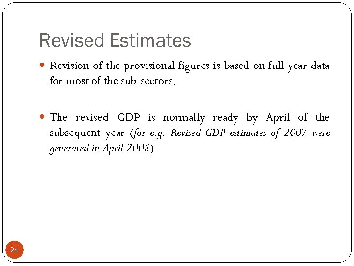 Revised Estimates Revision of the provisional figures is based on full year data for