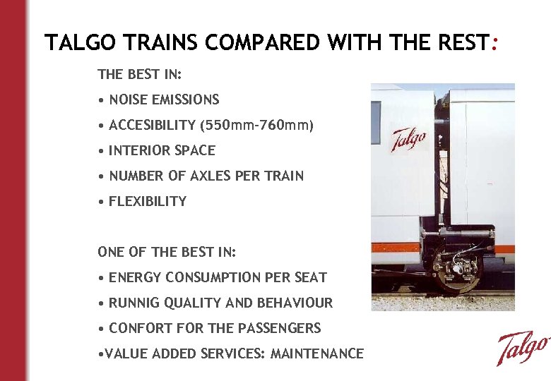 TALGO TRAINS COMPARED WITH THE REST: THE BEST IN: • NOISE EMISSIONS • ACCESIBILITY