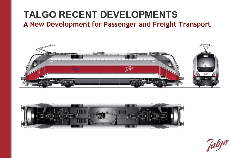 TALGO RECENT DEVELOPMENTS A New Development for Passenger and Freight Transport 