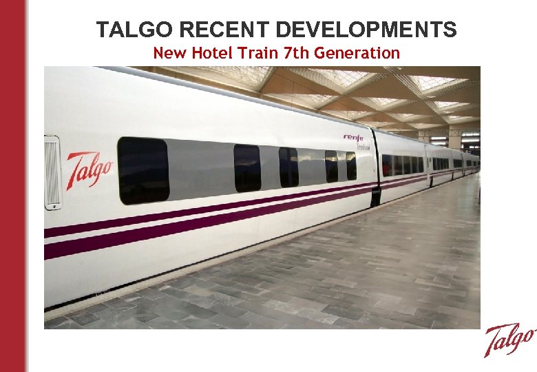 TALGO RECENT DEVELOPMENTS New Hotel Train 7 th Generation 