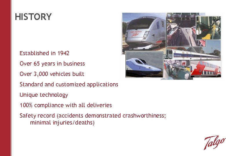 HISTORY Established in 1942 Over 65 years in business Over 3, 000 vehicles built