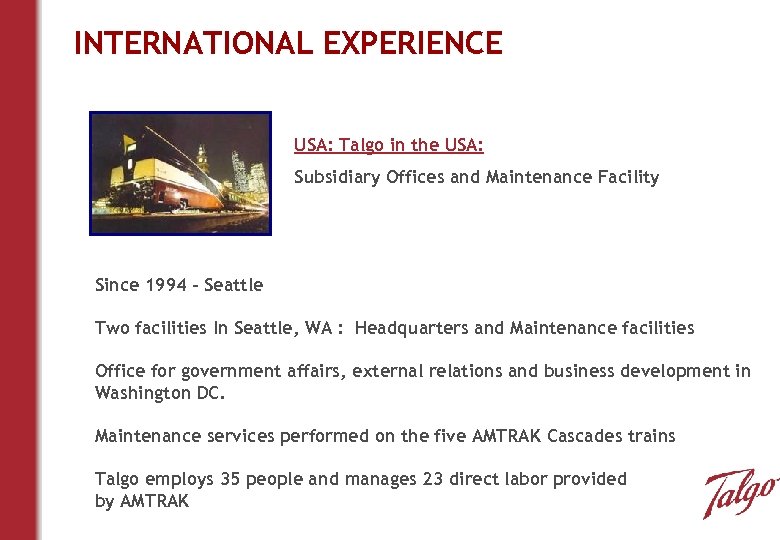 INTERNATIONAL EXPERIENCE USA: Talgo in the USA: Subsidiary Offices and Maintenance Facility Since 1994