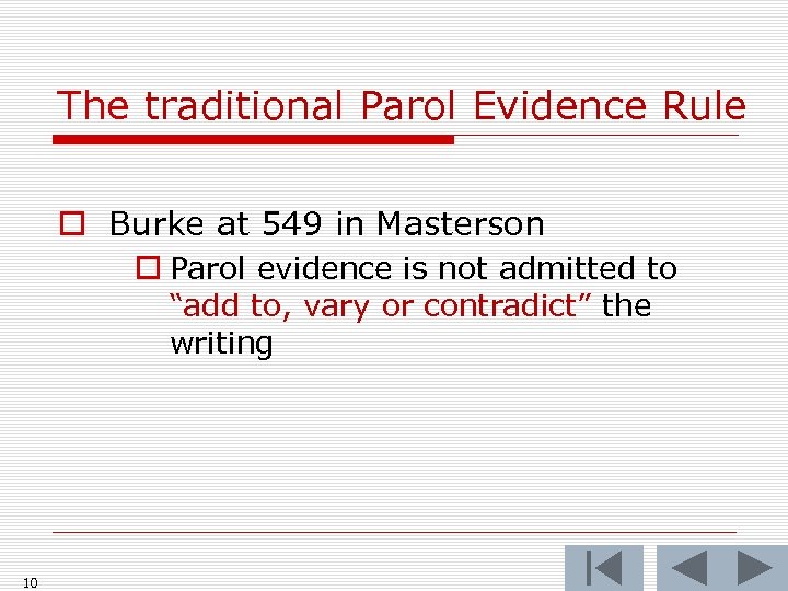 The traditional Parol Evidence Rule o Burke at 549 in Masterson o Parol evidence