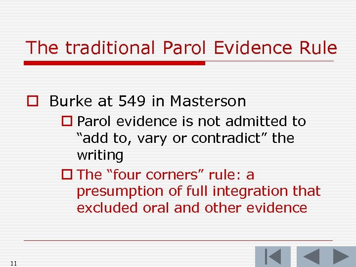 The traditional Parol Evidence Rule o Burke at 549 in Masterson o Parol evidence