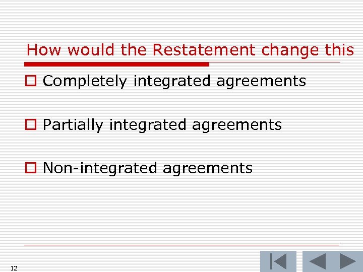 How would the Restatement change this o Completely integrated agreements o Partially integrated agreements