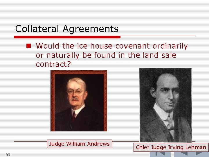 Collateral Agreements n Would the ice house covenant ordinarily or naturally be found in