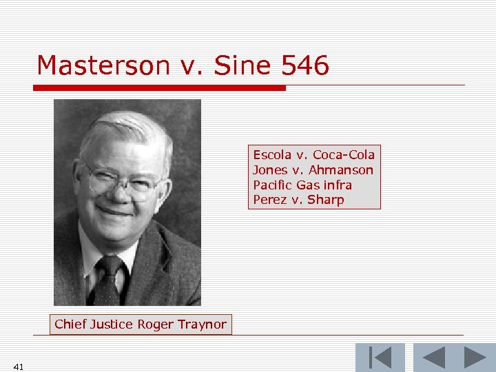 Masterson v. Sine 546 Escola v. Coca-Cola Jones v. Ahmanson Pacific Gas infra Perez