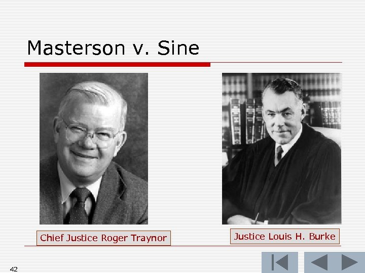 Masterson v. Sine Chief Justice Roger Traynor 42 Justice Louis H. Burke 