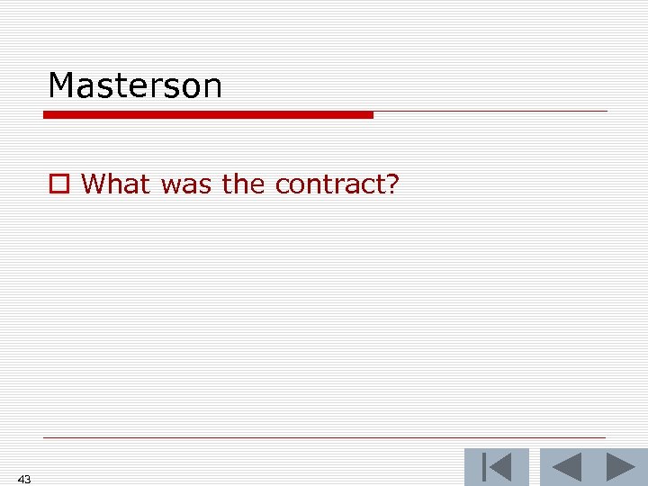 Masterson o What was the contract? 43 