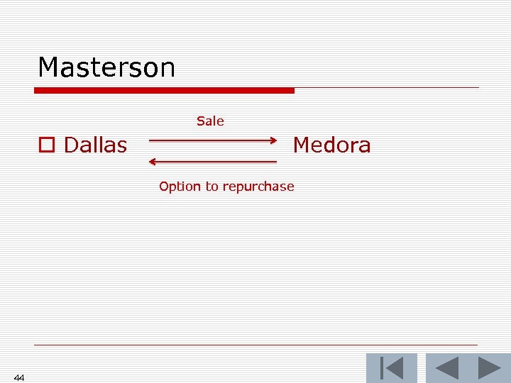 Masterson Sale o Dallas Medora Option to repurchase 44 