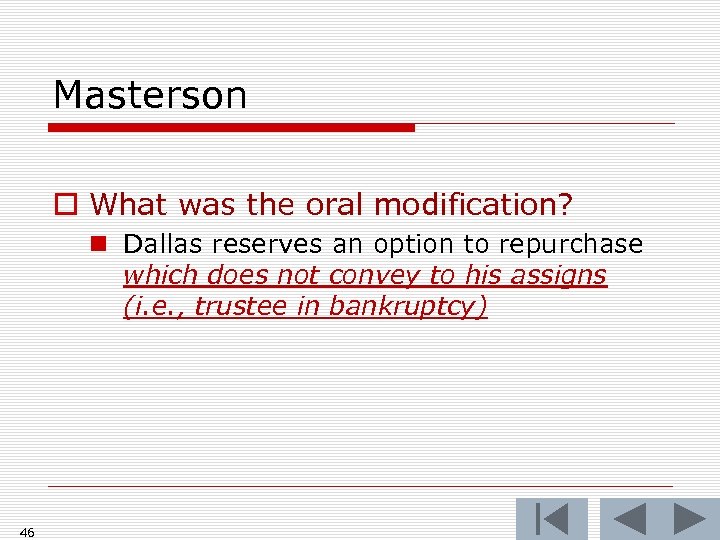 Masterson o What was the oral modification? n Dallas reserves an option to repurchase