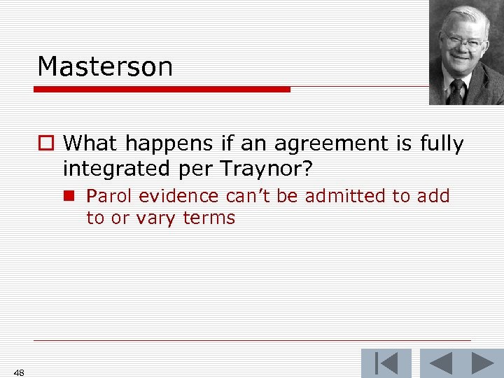 Masterson o What happens if an agreement is fully integrated per Traynor? n Parol