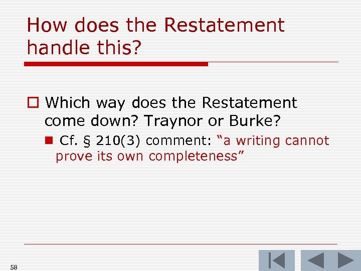 How does the Restatement handle this? o Which way does the Restatement come down?