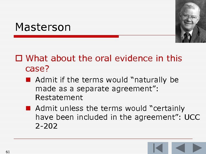 Masterson o What about the oral evidence in this case? n Admit if the