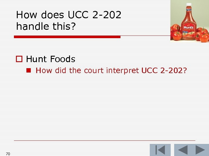 How does UCC 2 -202 handle this? o Hunt Foods n How did the