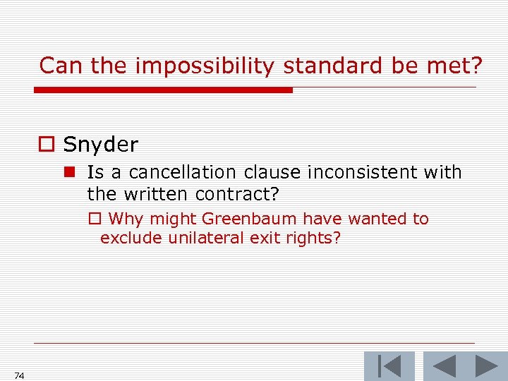 Can the impossibility standard be met? o Snyder n Is a cancellation clause inconsistent