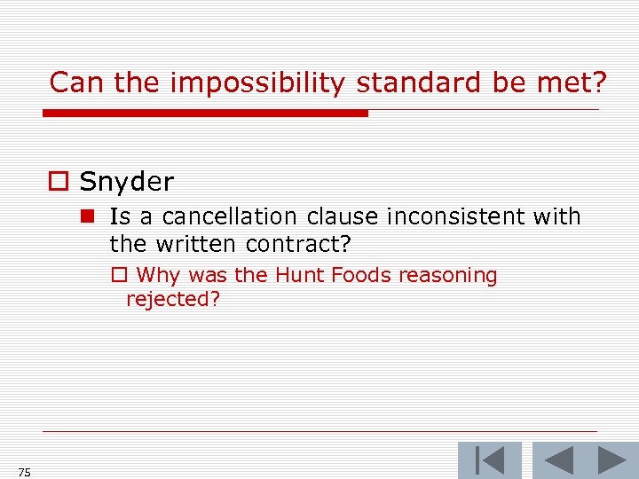 Can the impossibility standard be met? o Snyder n Is a cancellation clause inconsistent