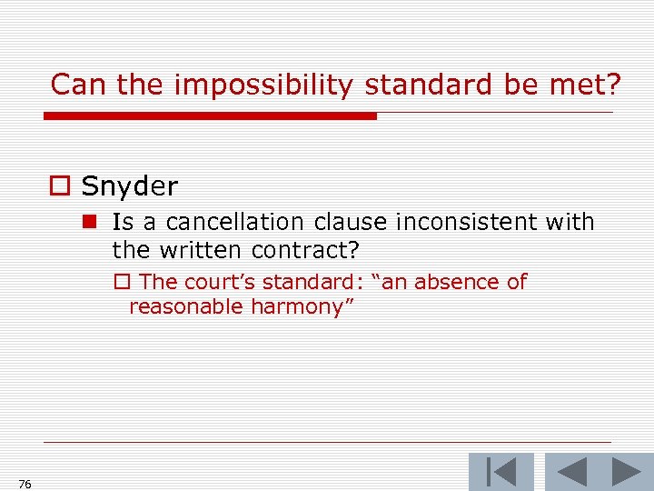 Can the impossibility standard be met? o Snyder n Is a cancellation clause inconsistent
