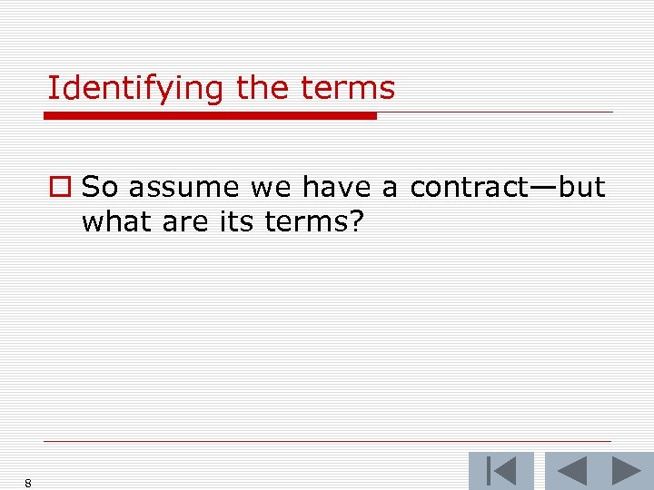 Identifying the terms o So assume we have a contract—but what are its terms?