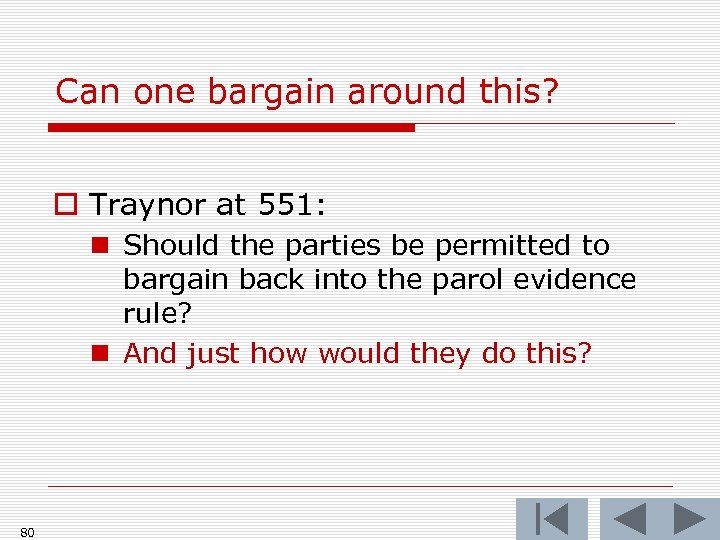 Can one bargain around this? o Traynor at 551: n Should the parties be