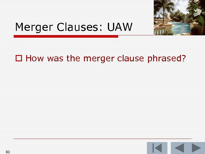 Merger Clauses: UAW o How was the merger clause phrased? 83 