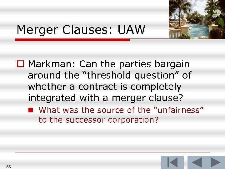 Merger Clauses: UAW o Markman: Can the parties bargain around the “threshold question” of