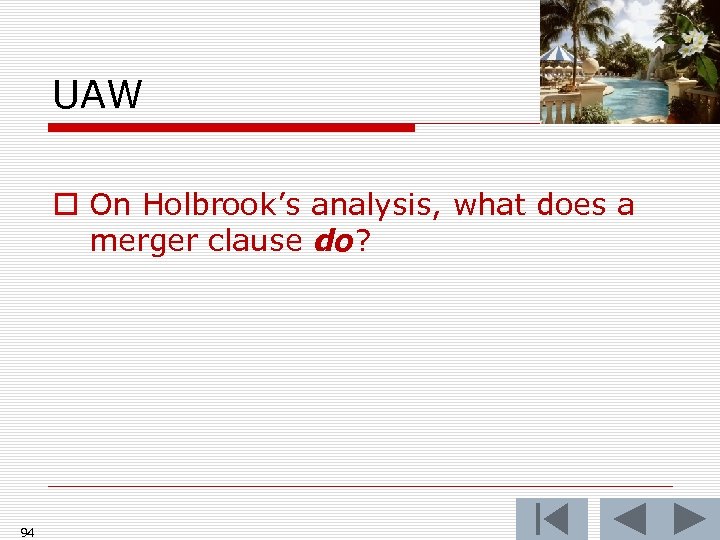 UAW o On Holbrook’s analysis, what does a merger clause do? 94 
