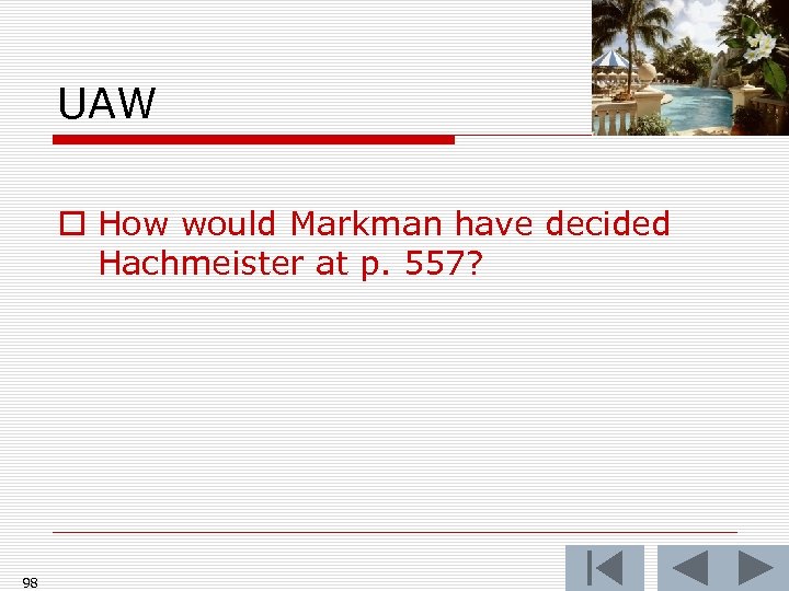 UAW o How would Markman have decided Hachmeister at p. 557? 98 