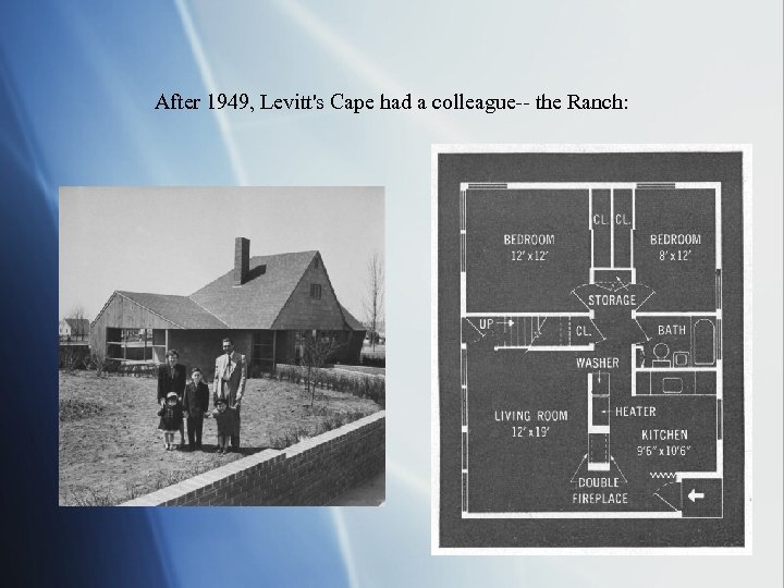 After 1949, Levitt's Cape had a colleague-- the Ranch: 